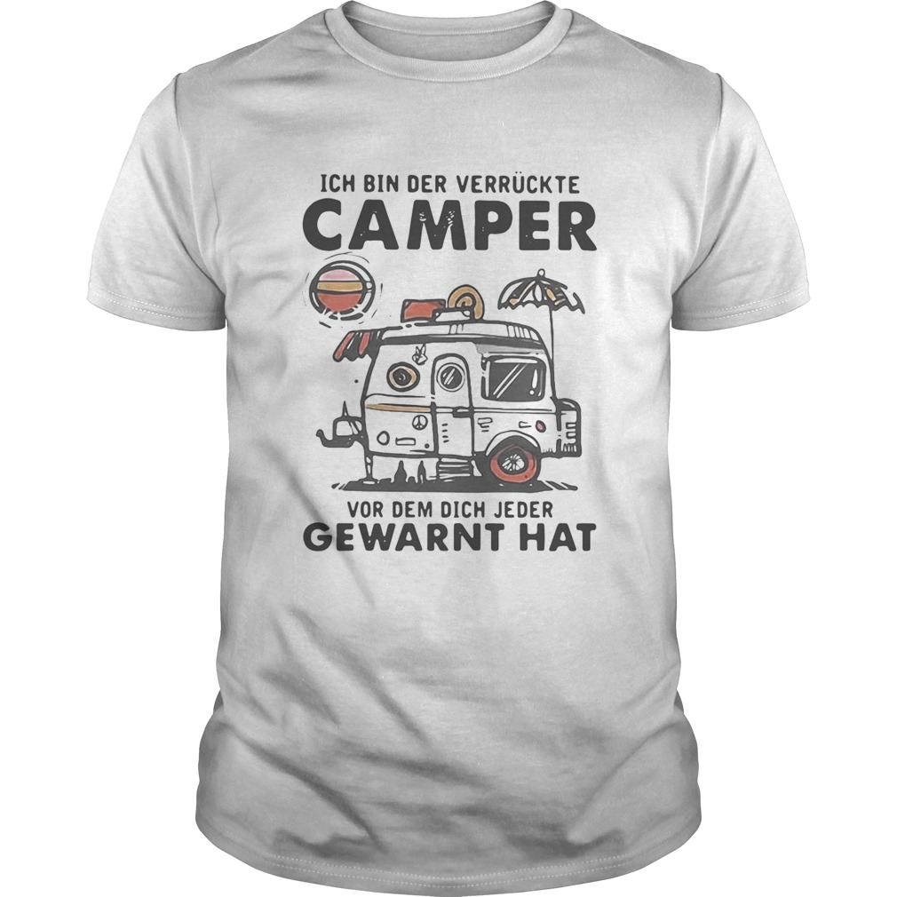 Ich Bin Der Verruckte Camper Vor Dem Dich Jeder Gewarnt Hat shirt