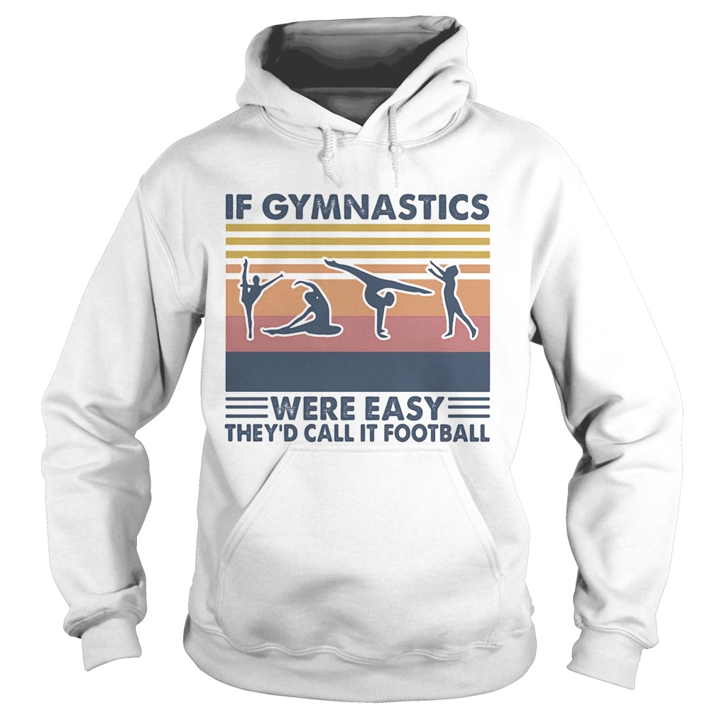 If gymnastics were easy theyd call it football vintage retro  Hoodie