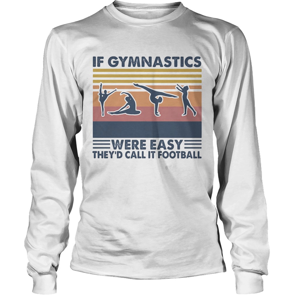 If gymnastics were easy theyd call it football vintage retro  Long Sleeve