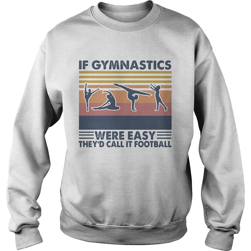 If gymnastics were easy theyd call it football vintage retro  Sweatshirt