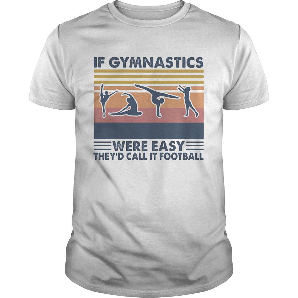 If gymnastics were easy theyd call it football vintage retro  Unisex