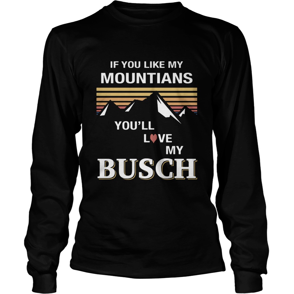 If you like my mountains youll love my busch heart vintage retro  Long Sleeve