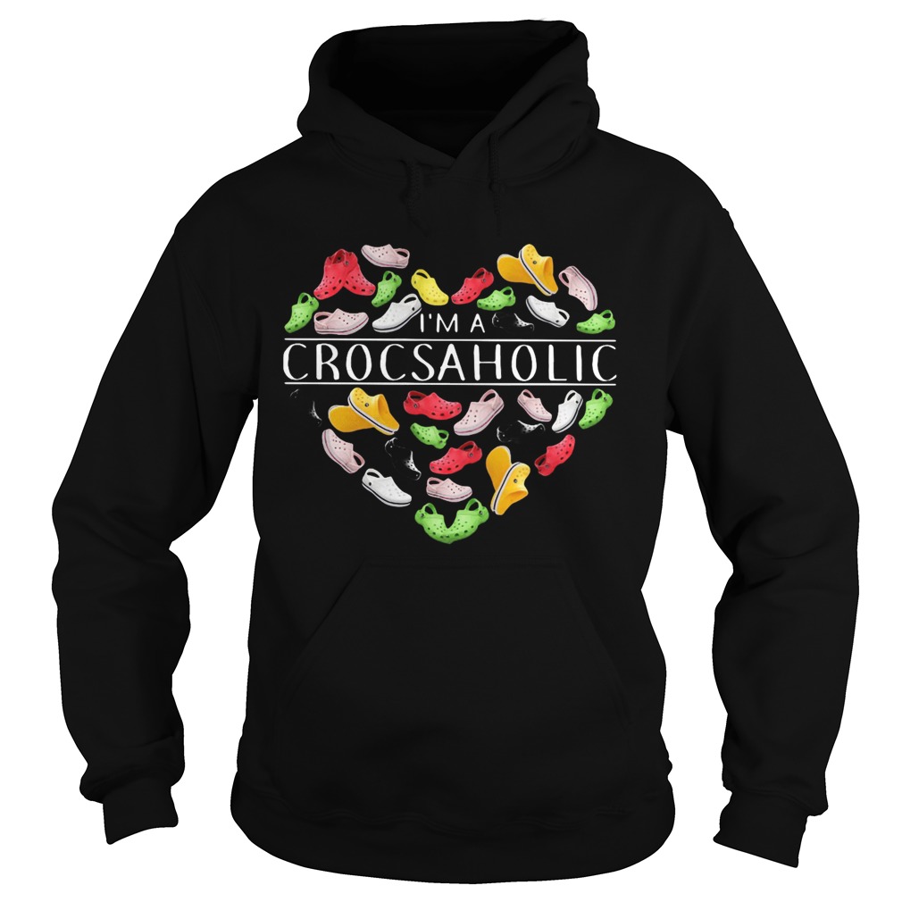 Im A Crocsaholic  Hoodie