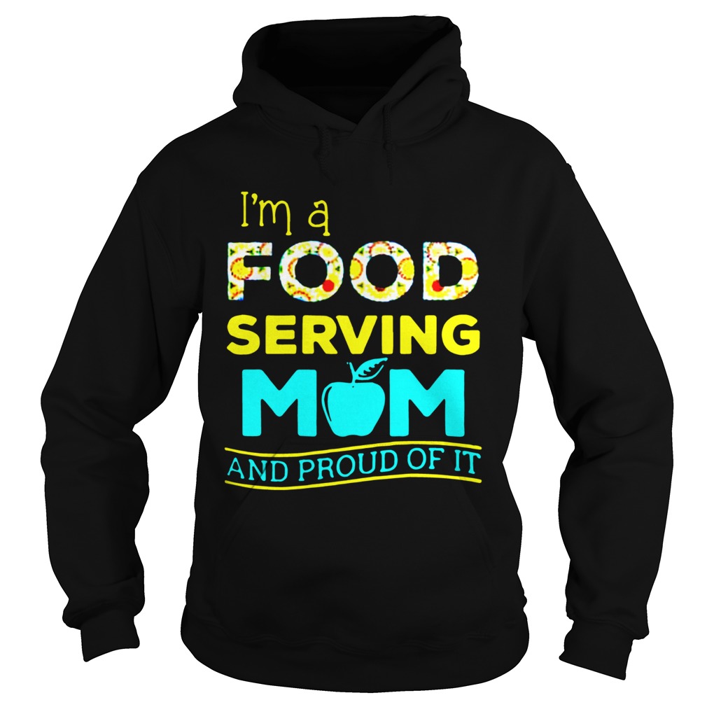 Im A Food Serving Mom And Proud Of It  Hoodie