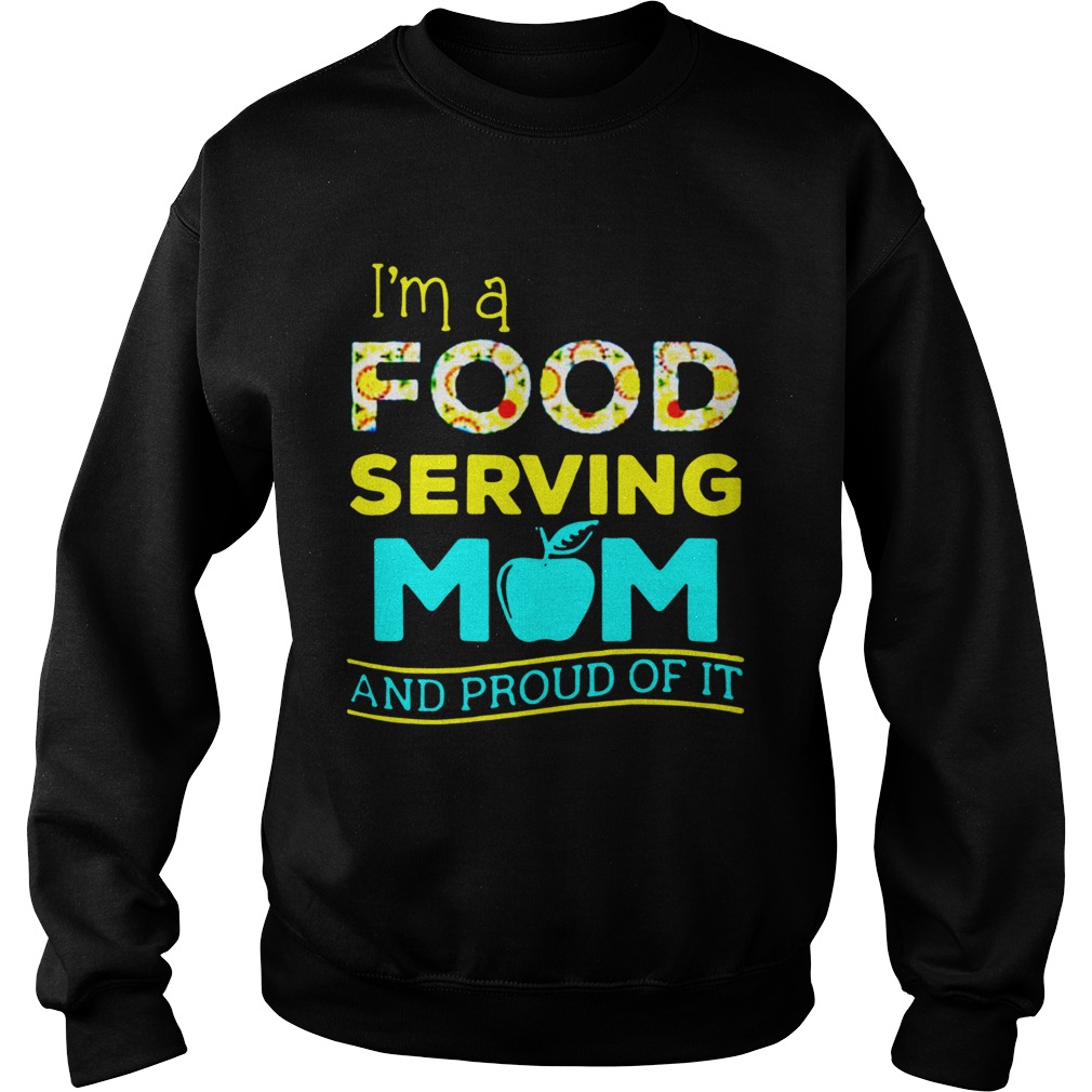 Im A Food Serving Mom And Proud Of It  Sweatshirt