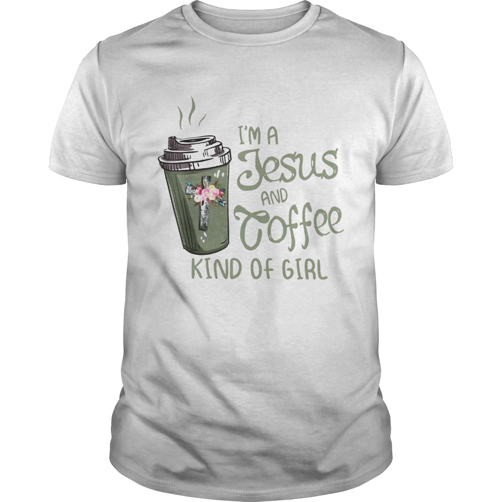 Im A Jesus And Coffee Kind Of Girl shirt