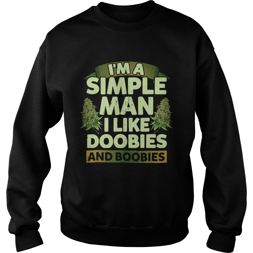 Im A Simple Man I Like Doobies And Boobies  Sweatshirt