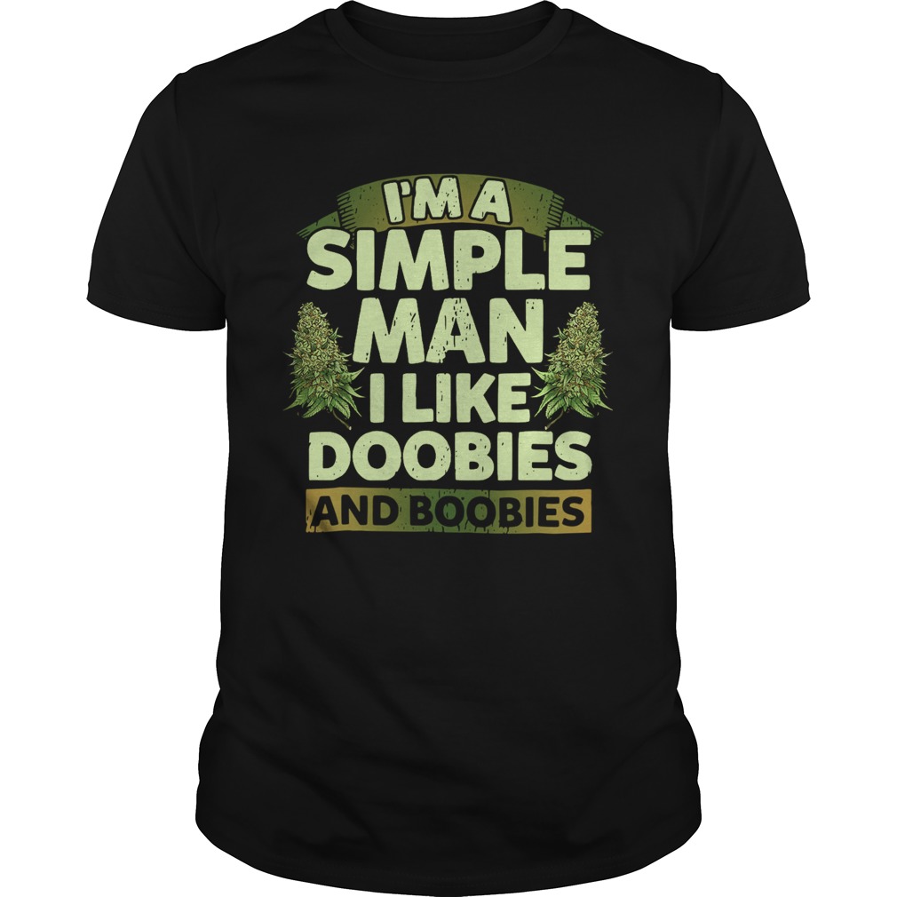 Im A Simple Man I Like Doobies And Boobies  Unisex