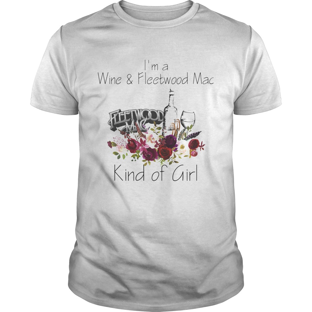 Im A WineFleetwood Mac Kind Of Girl shirt