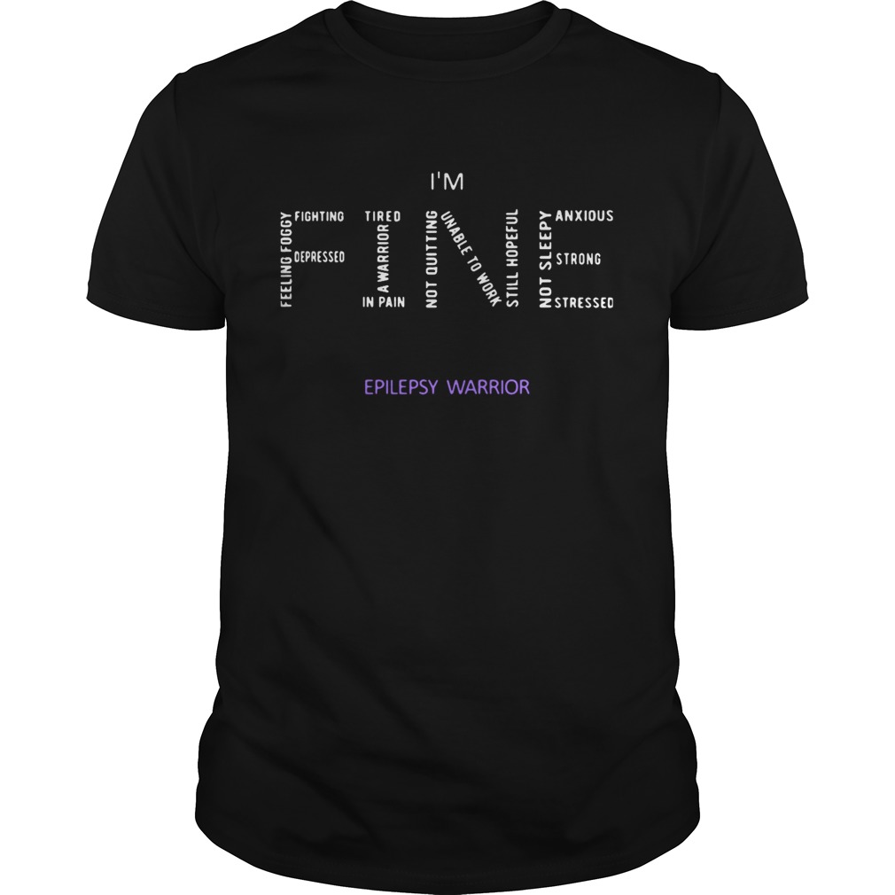 Im Fine Epilepsy Warrior shirt