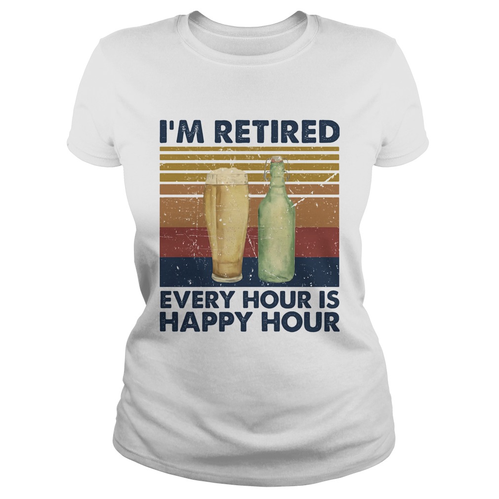 Im Retired Every Hour Is Happy Hour Vintage Retro  Classic Ladies