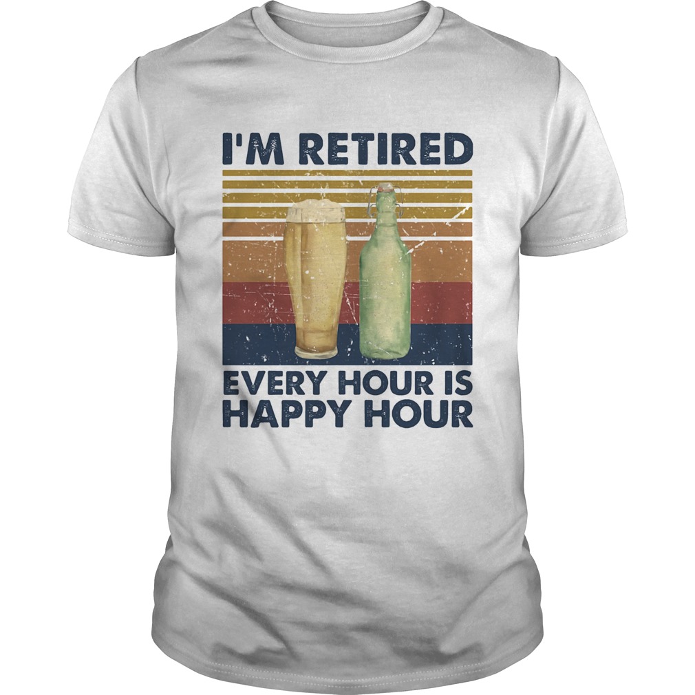 Im Retired Every Hour Is Happy Hour Vintage Retro  Unisex