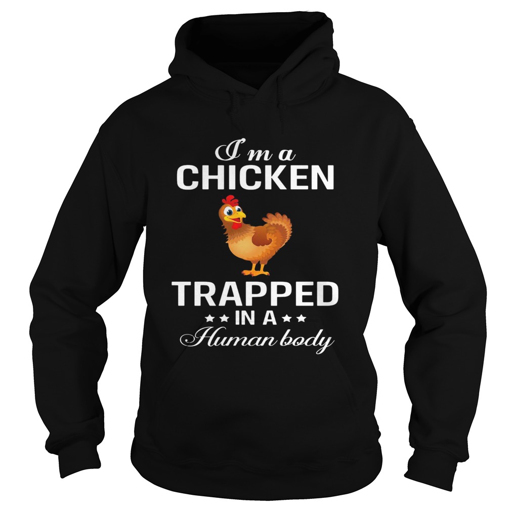 Im a chicken trapped in a human body  Hoodie