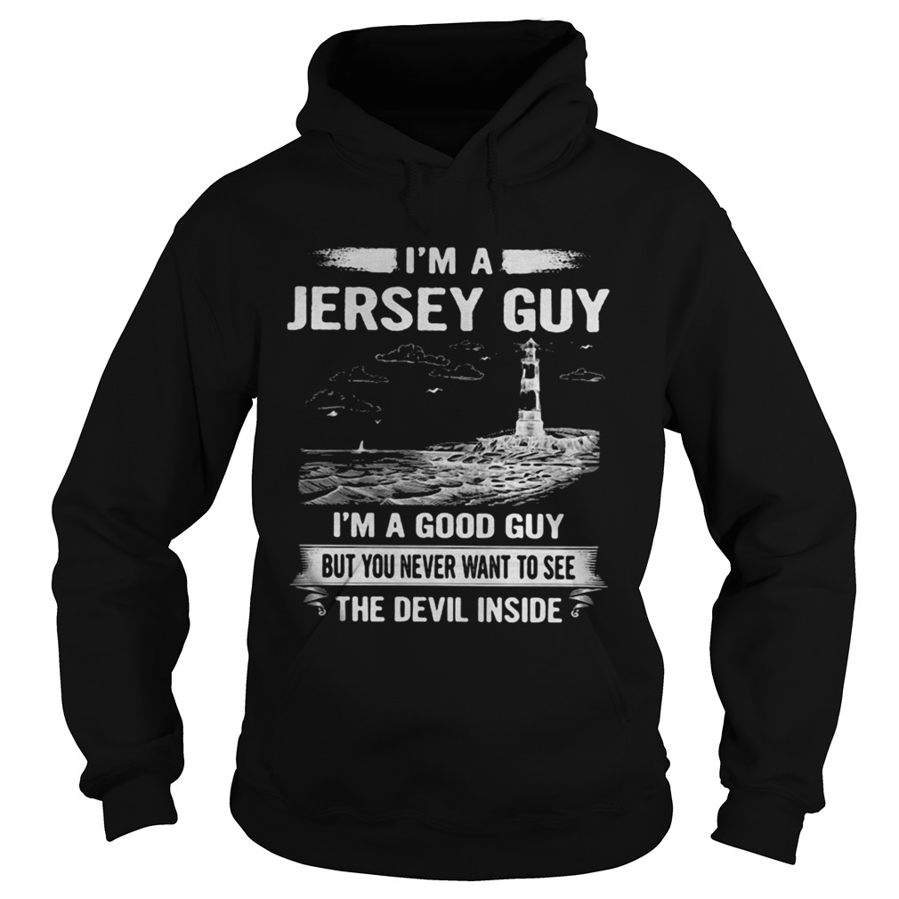 Im a jersey guy Im a good guy but you never want to see the devil inside  Hoodie