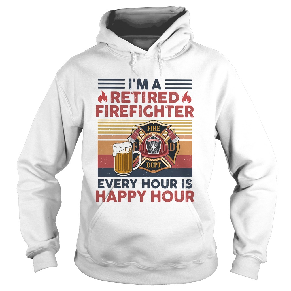 Im a retired firefighter every hour is happy hour vintage retro  Hoodie