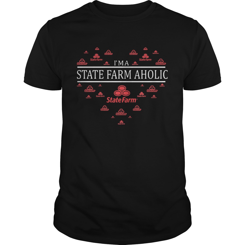 Im a state farm aholic heart shirt