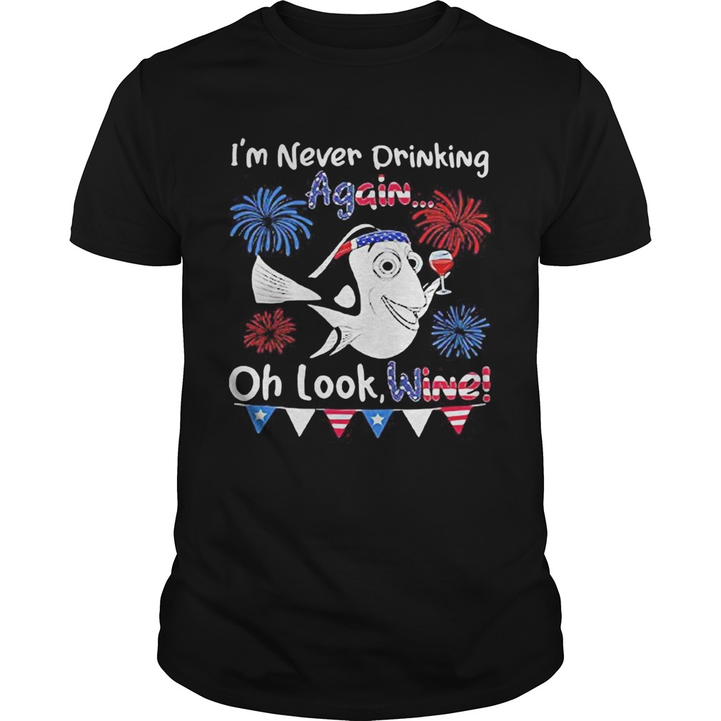 Im never drinking again oh look wine American 4th of july independence day shirt