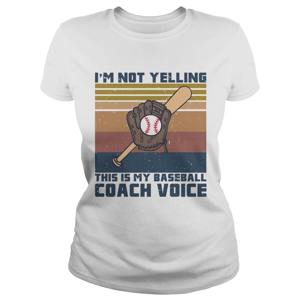 Im not yelling this is my baseball coach voice vintage retro  Classic Ladies