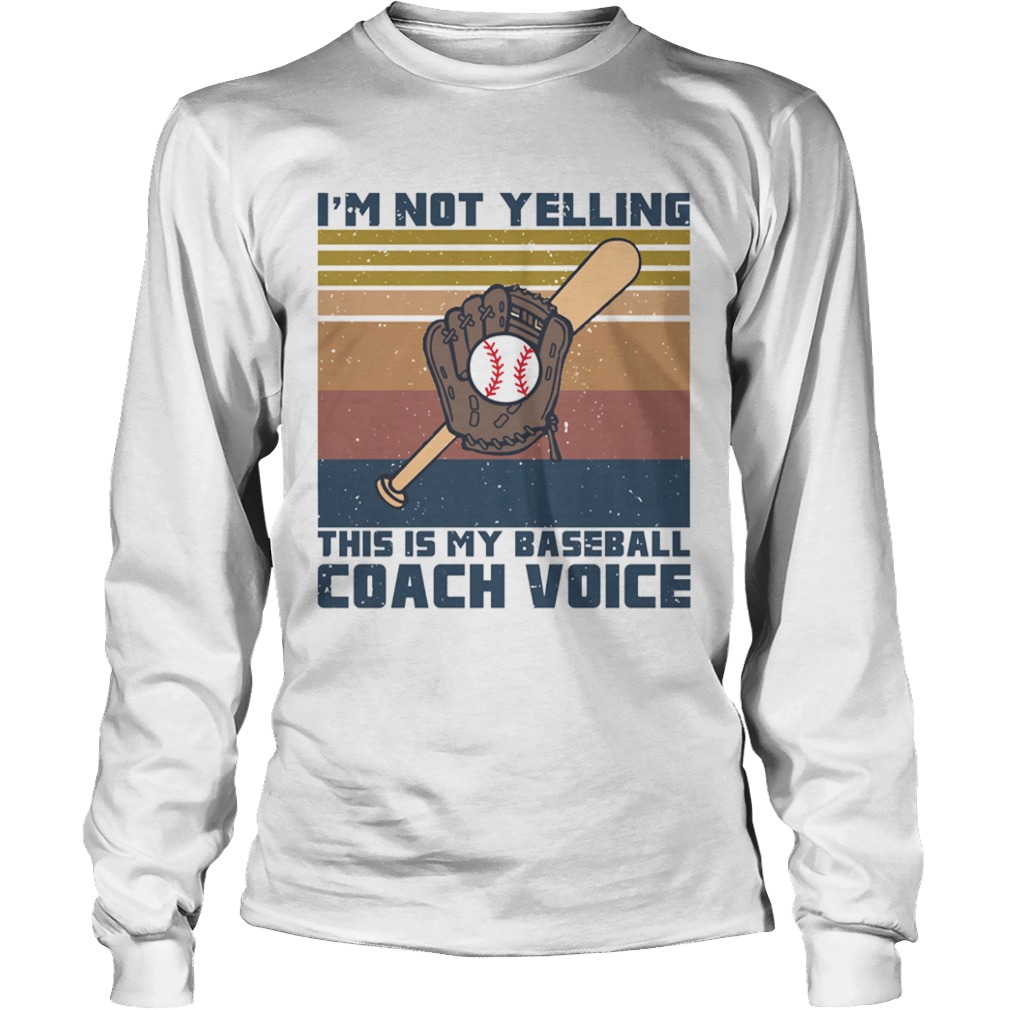 Im not yelling this is my baseball coach voice vintage retro  Long Sleeve