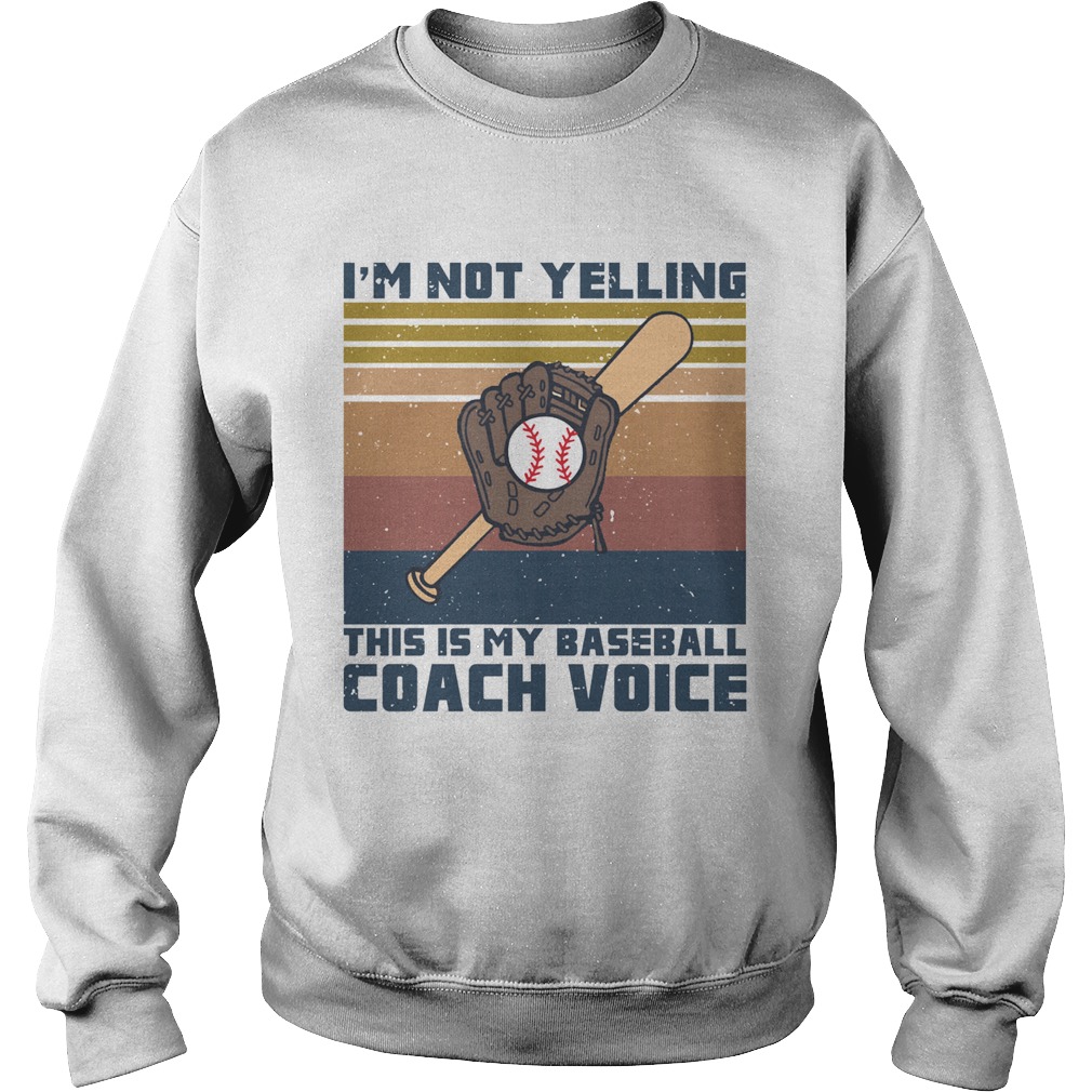 Im not yelling this is my baseball coach voice vintage retro  Sweatshirt