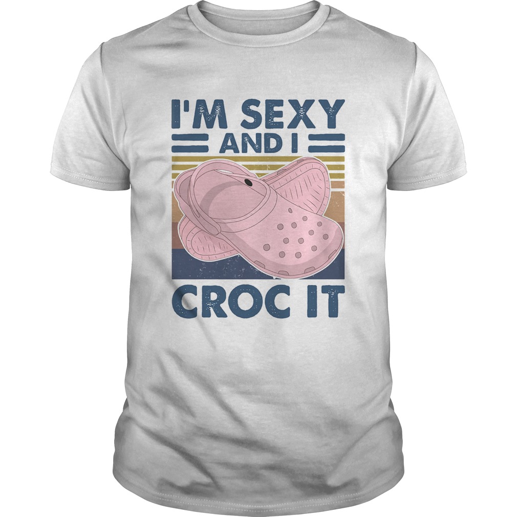 Im sexy and I croc it vintage retro shirt