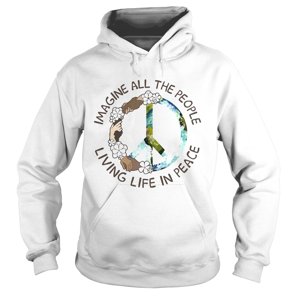 Imagine all the people living life in peace flowers  Hoodie