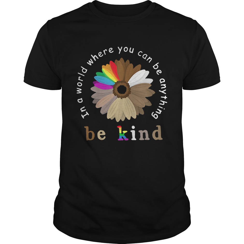 In a world where you can be anything be kind flower lgbt juneteenth shirt