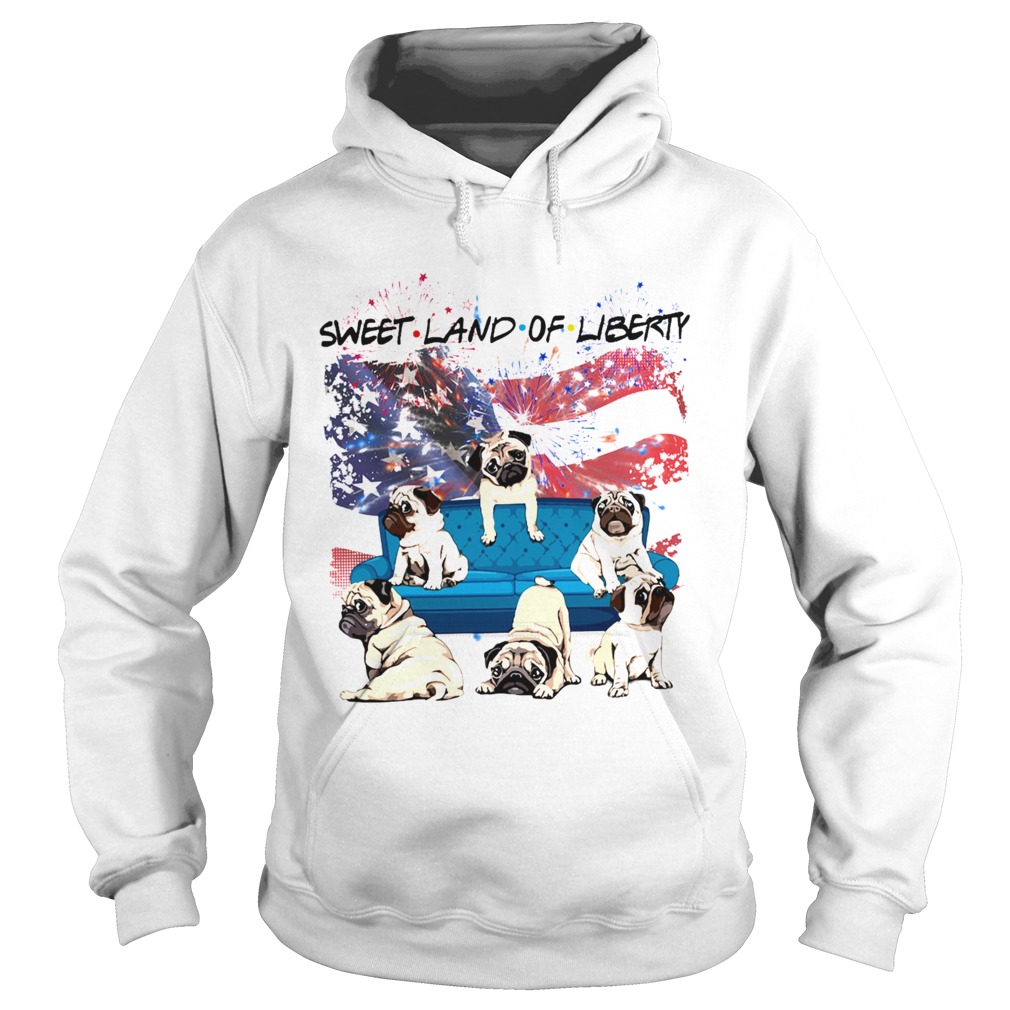 Independence Day 4th Of July Pug Sweet Land Of Liberty  Hoodie