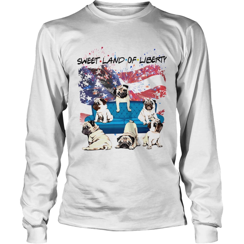 Independence Day 4th Of July Pug Sweet Land Of Liberty  Long Sleeve