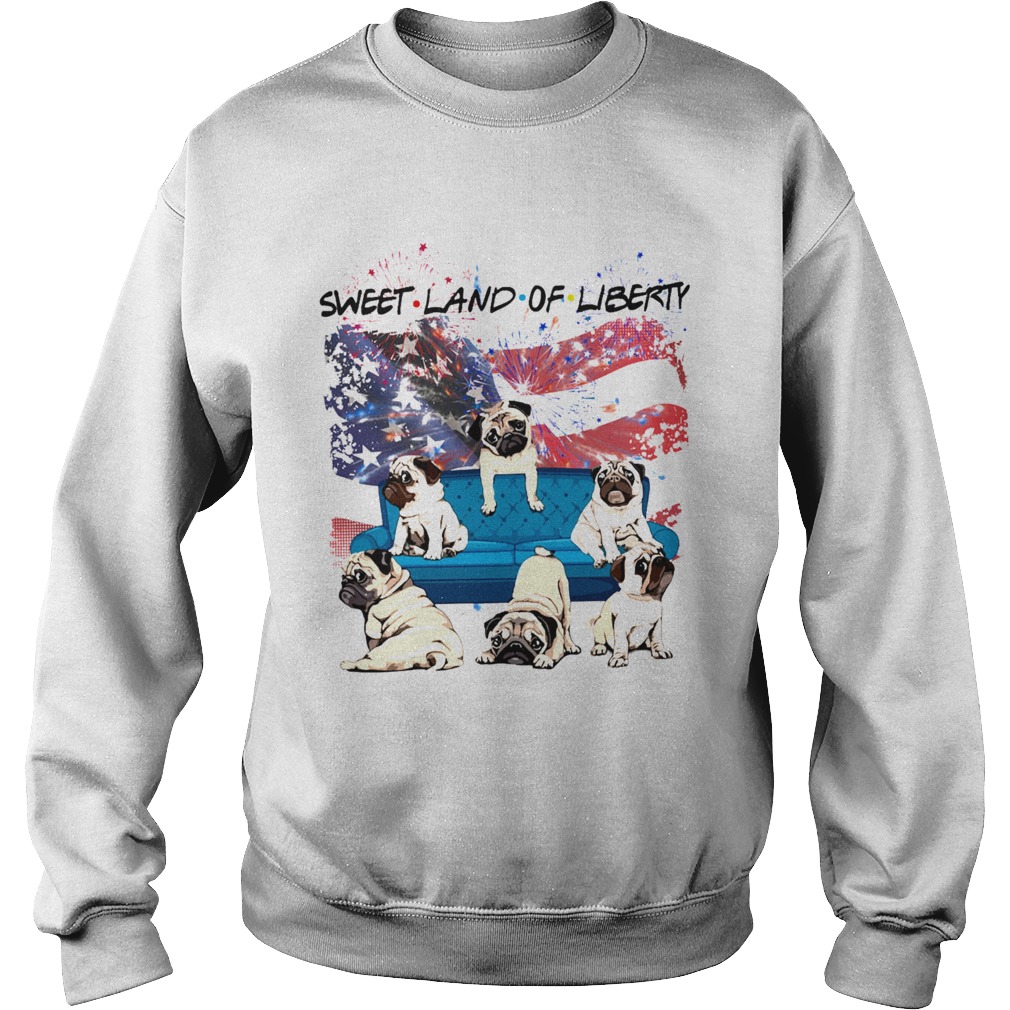 Independence Day 4th Of July Pug Sweet Land Of Liberty  Sweatshirt