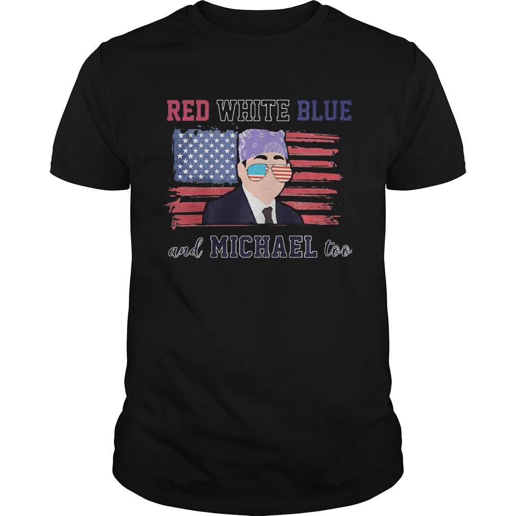 Independence Day American Flag Red White Blue And Michael Too shirt