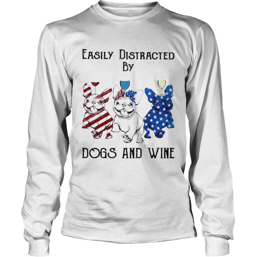 Independence Day French Bulldog easily distracted by dogs and wine  Long Sleeve