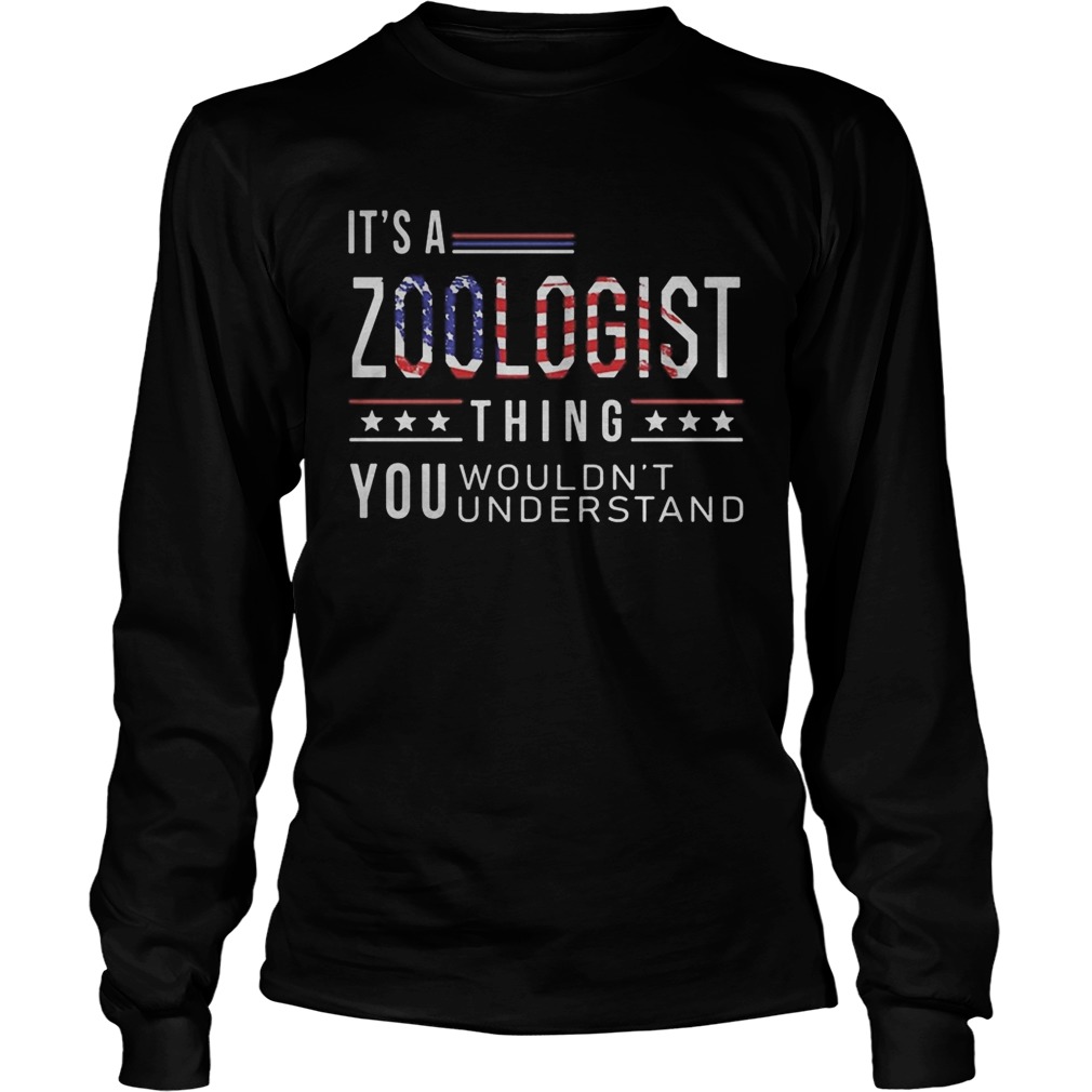 Independence Day its a zoologist thing you wouldnt understand  Long Sleeve