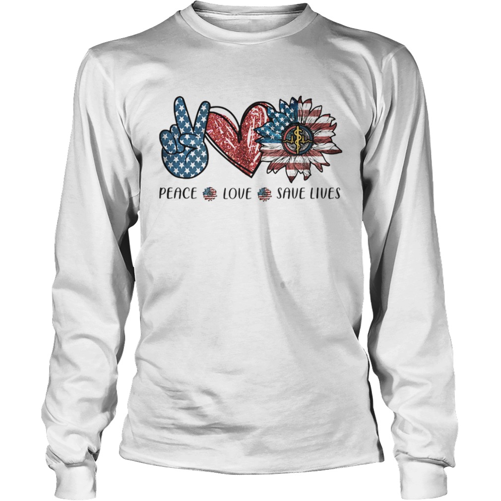 Independence Day peace love save lives  Long Sleeve