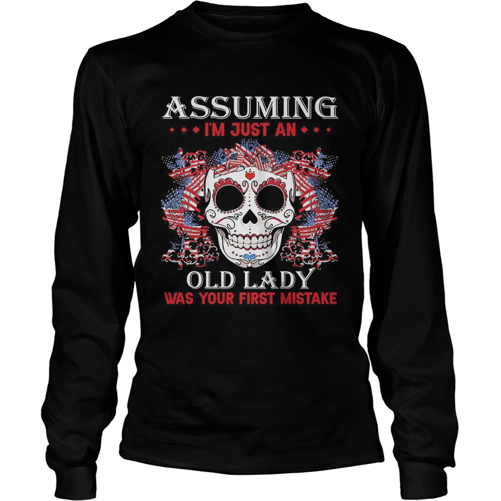 Independence Day skull tattoos assuming im just an old lady was your first mistake  Long Sleeve