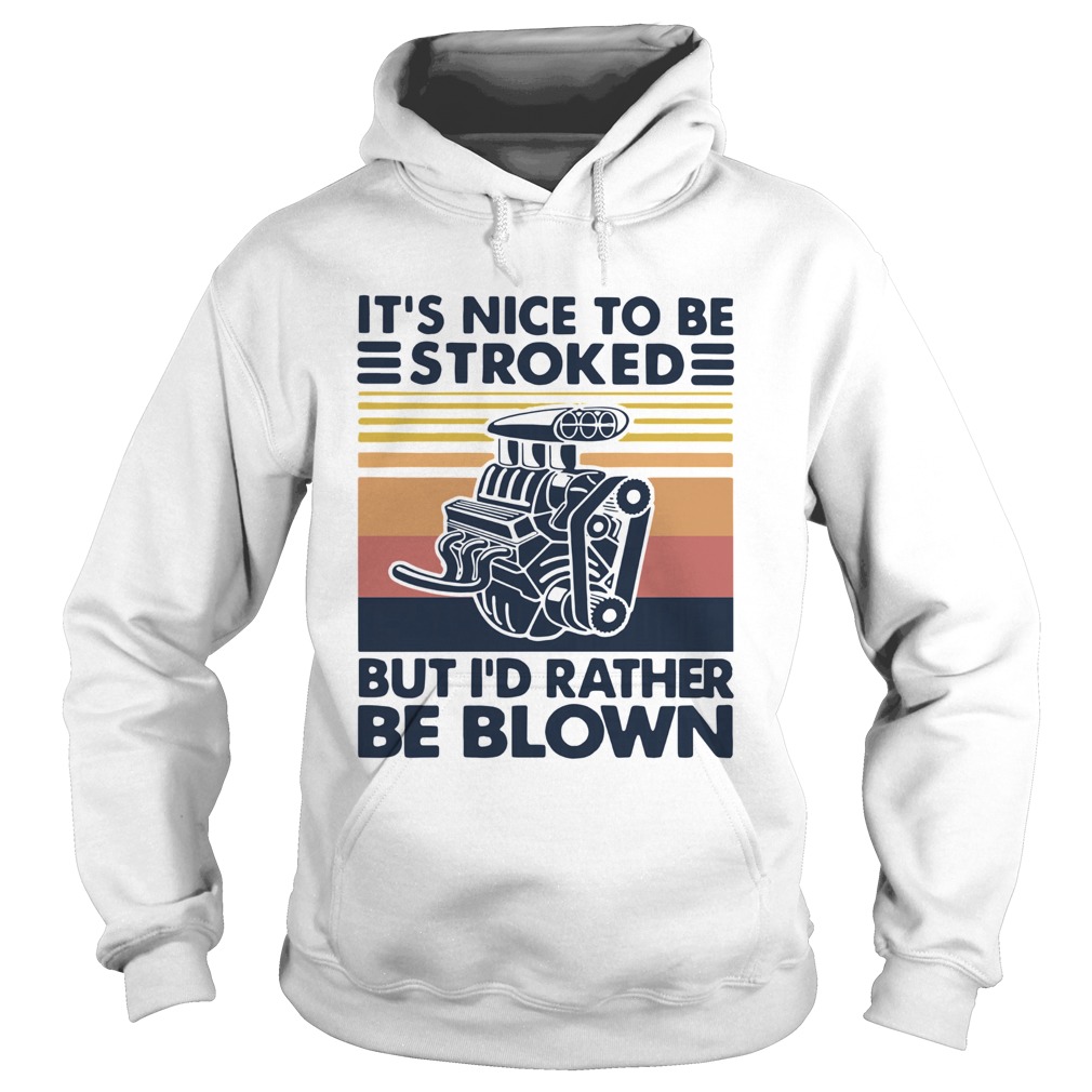 It Nice To Be Stroked But I Rather Be Blown Vintage  Hoodie