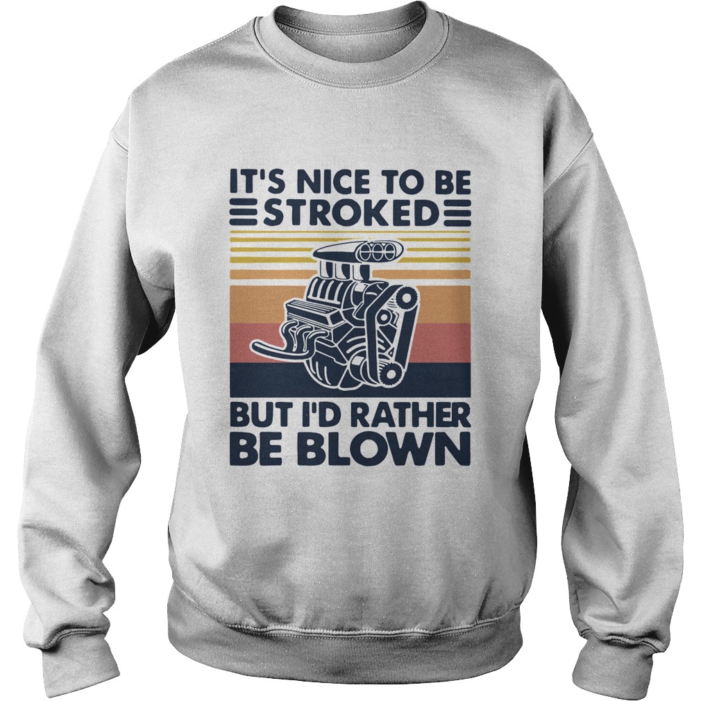 It Nice To Be Stroked But I Rather Be Blown Vintage  Sweatshirt