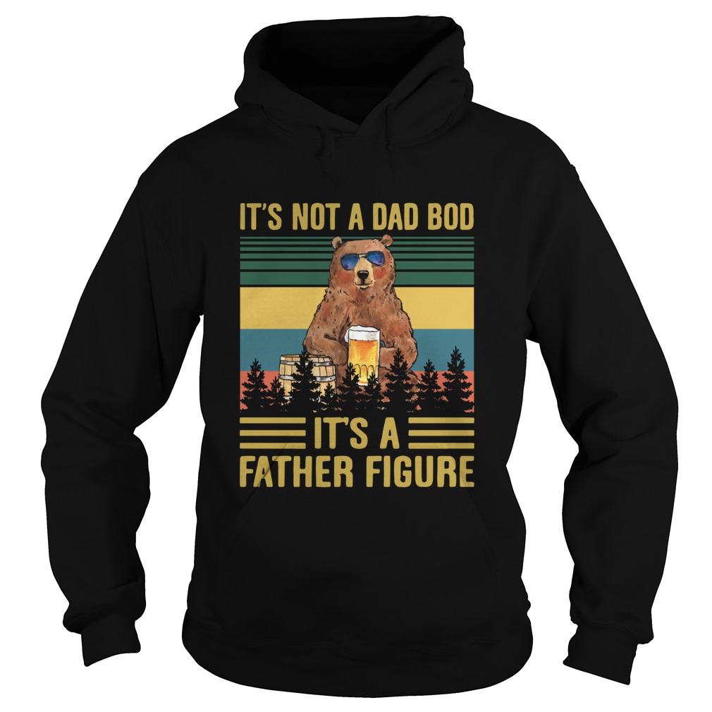 Its Not A Dad Bod Its A Father Figure Bear Drinking Beer Vintage  Hoodie