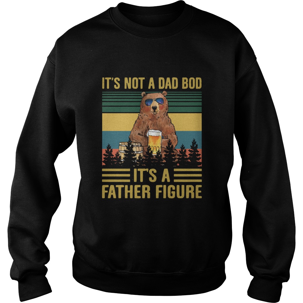 Its Not A Dad Bod Its A Father Figure Bear Drinking Beer Vintage  Sweatshirt