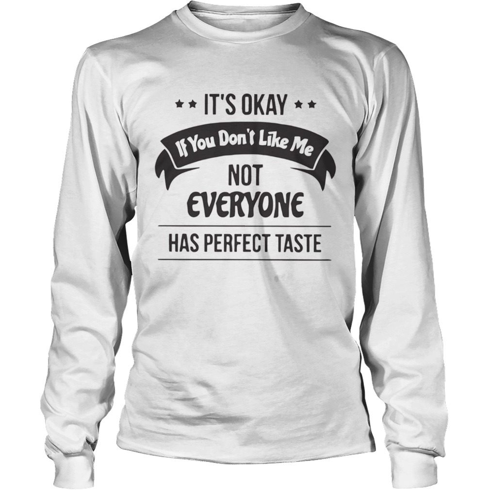 Its Okay If You Dont Like Me  Long Sleeve