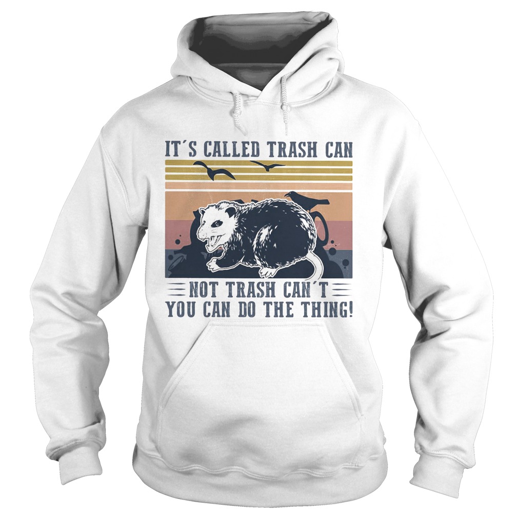 Its called trash can not trash cant you can do the thing vintage retro  Hoodie