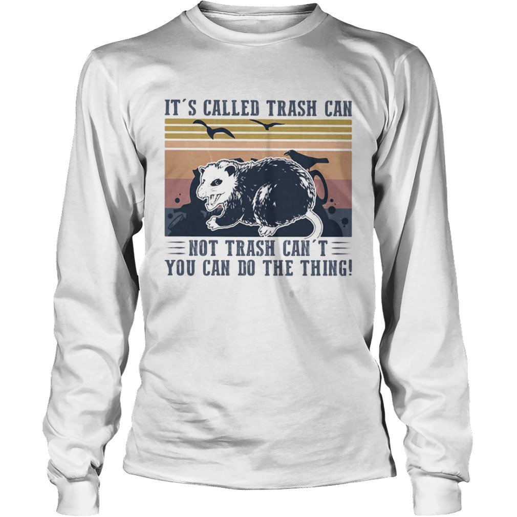 Its called trash can not trash cant you can do the thing vintage retro  Long Sleeve