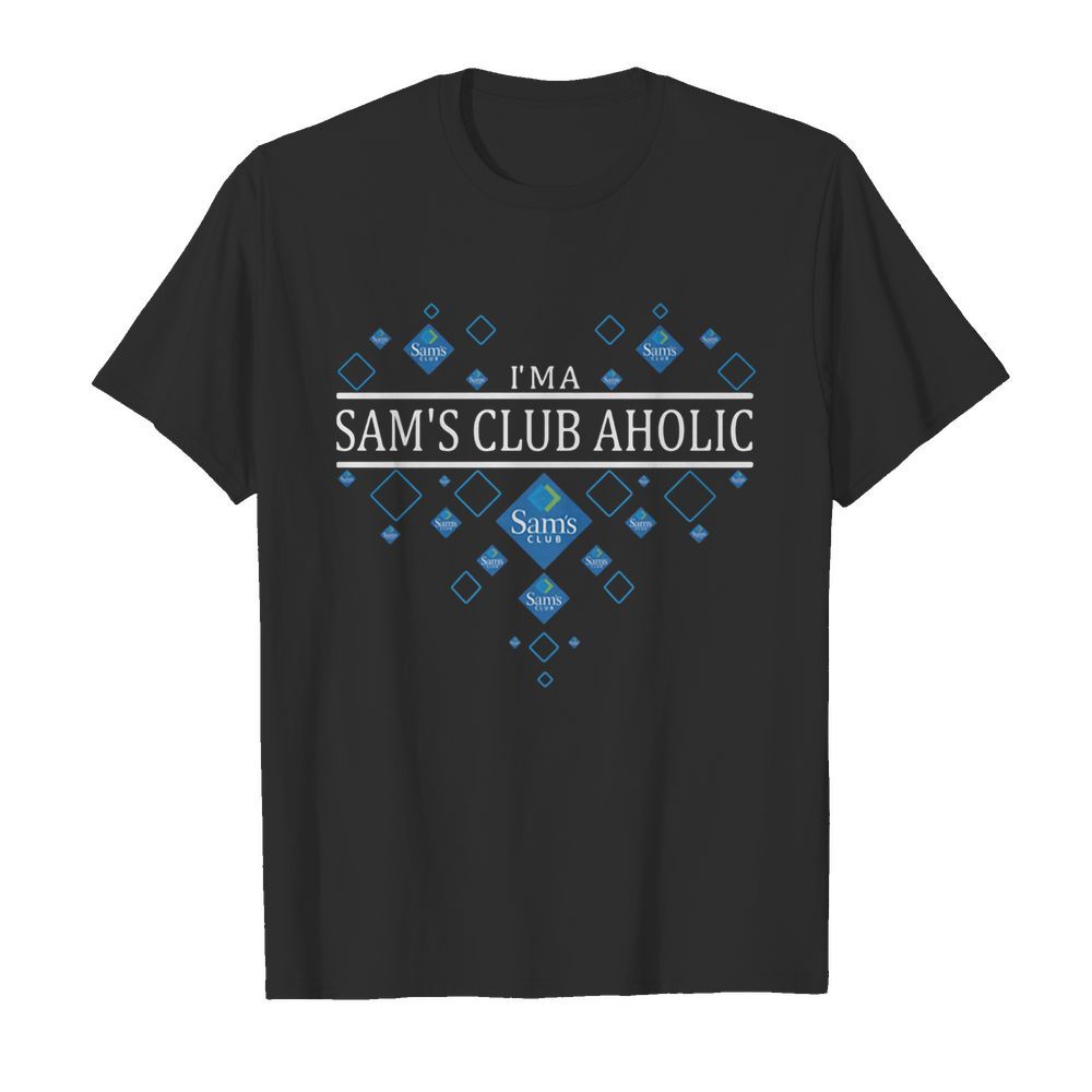 I’m a sam’s club aholic heart shirt