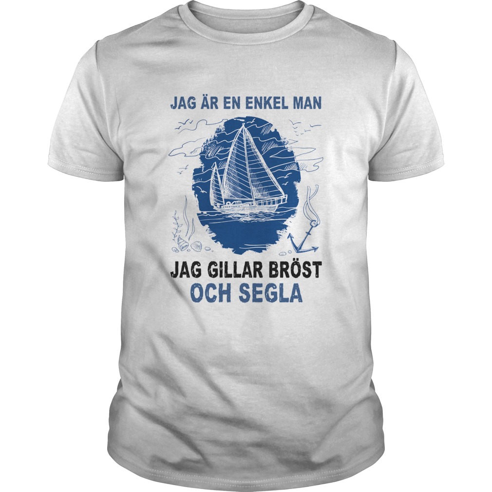 Jag ar en enkel man jag gillar brost och segla shirt