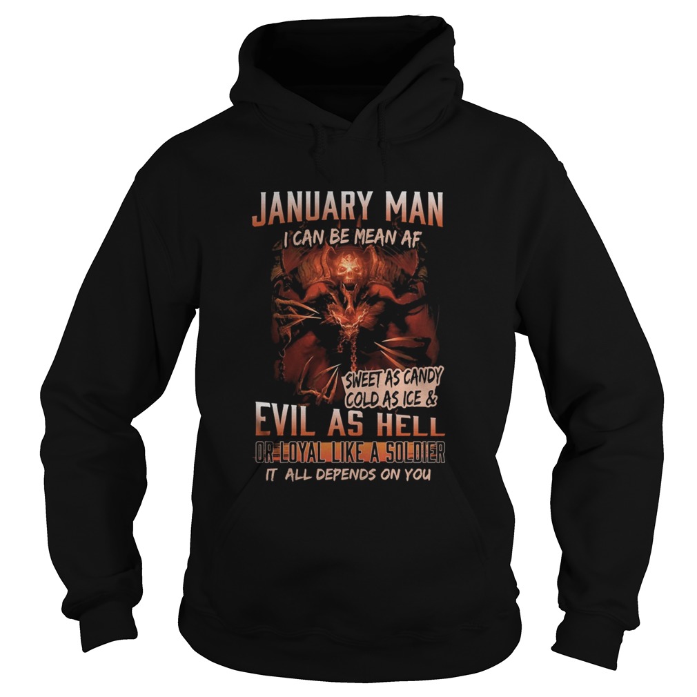 January man I can be mean Af sweet as candy cold as ice and evil as hell  Hoodie