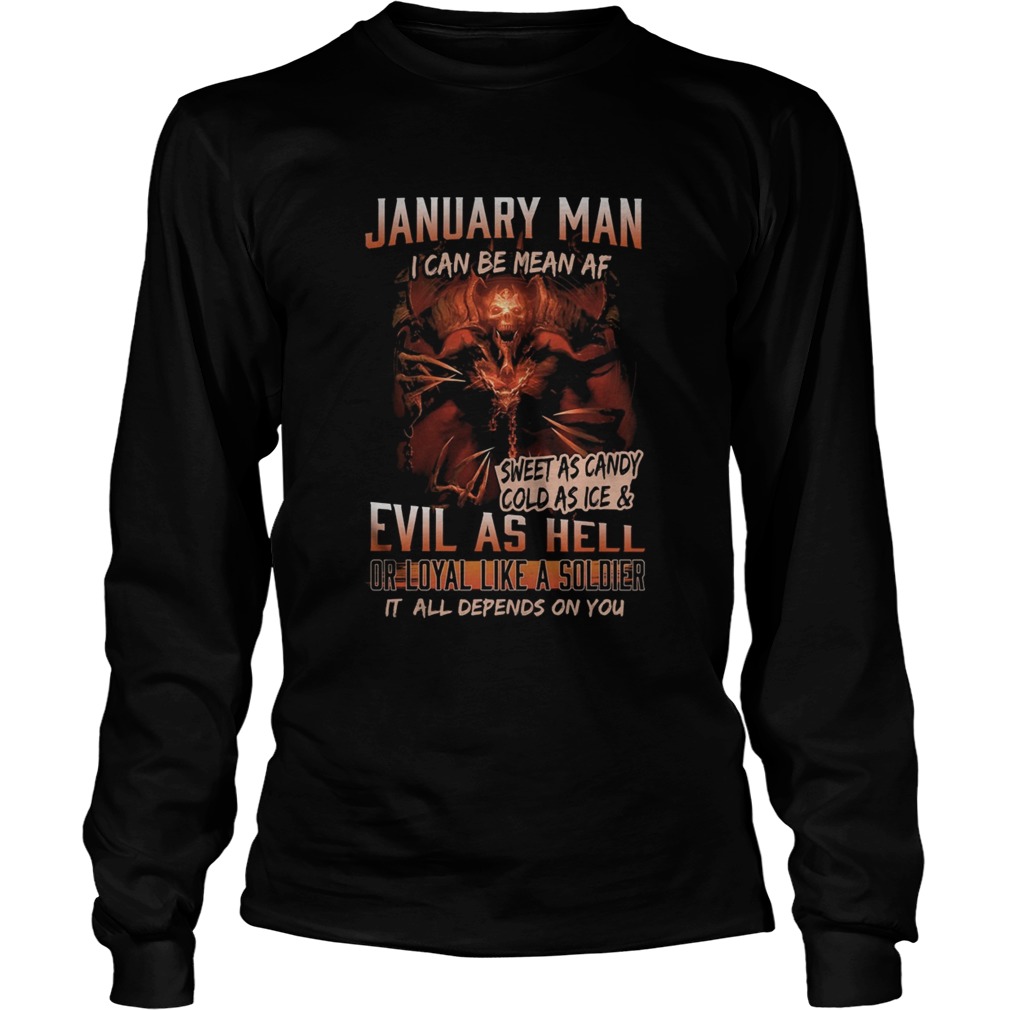 January man I can be mean Af sweet as candy cold as ice and evil as hell  Long Sleeve