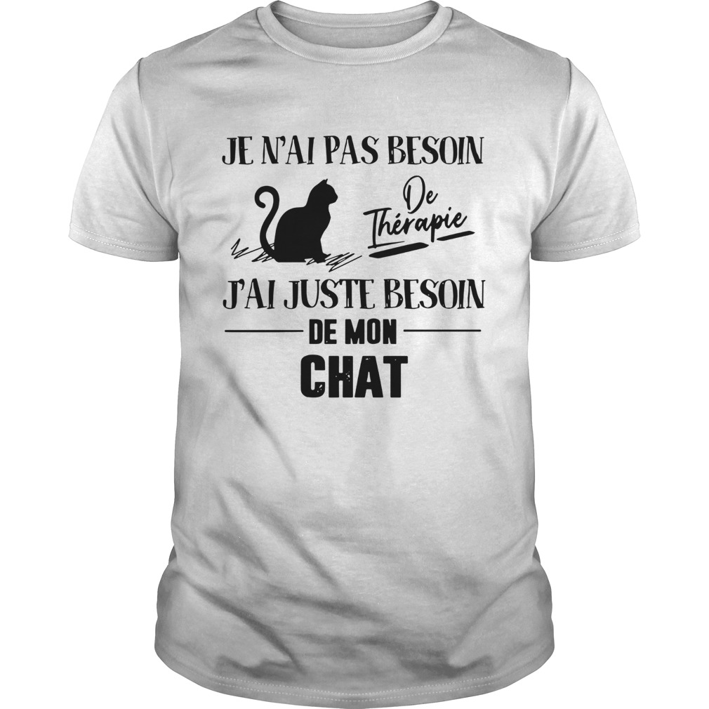 Je Nai Pas Besoin De Therapie Jai Juste Besoin De Mon Chat  Unisex