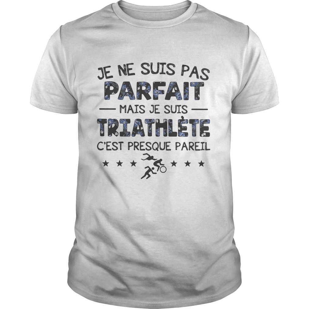 Je ne suis pas parfait mais je suis triathlete cest presque pareti stars shirt