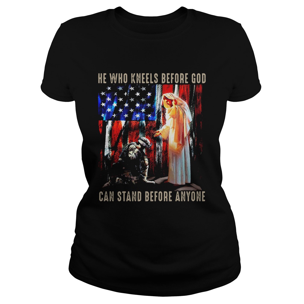 Jesus And Soldiers He Who Kneels Before God Can Stand Before  Classic Ladies