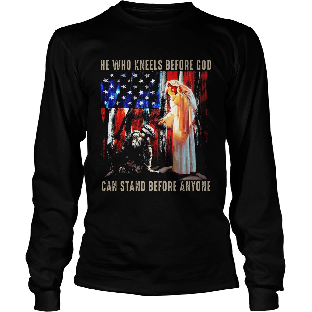 Jesus And Soldiers He Who Kneels Before God Can Stand Before  Long Sleeve